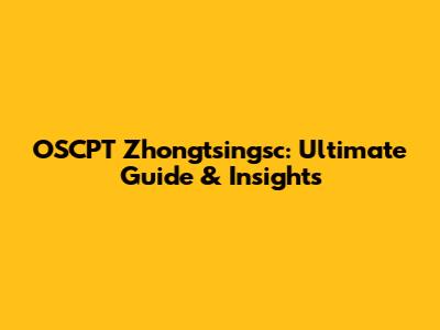 OSCPT Zhongtsingsc: Ultimate Guide & Insights