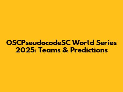 OSCPseudocodeSC World Series 2025: Teams & Predictions