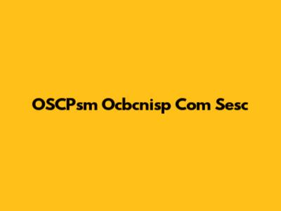 OSCPsm Ocbcnisp Com Sesc