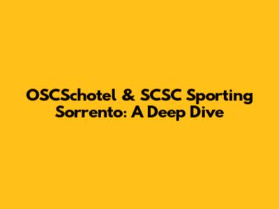 OSCSchotel & SCSC Sporting Sorrento: A Deep Dive