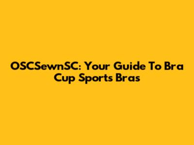 OSCSewnSC: Your Guide To Bra Cup Sports Bras