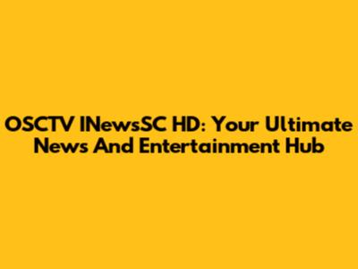 OSCTV INewsSC HD: Your Ultimate News And Entertainment Hub