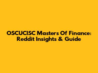 OSCUCISC Masters Of Finance: Reddit Insights & Guide