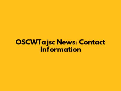 OSCWTajsc News: Contact Information