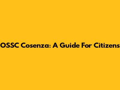 OSSC Cosenza: A Guide For Citizens