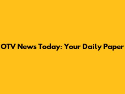 OTV News Today: Your Daily Paper