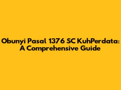Obunyi Pasal 1376 SC KuhPerdata: A Comprehensive Guide