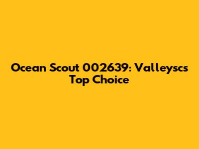 Ocean Scout 002639: Valleysc's Top Choice