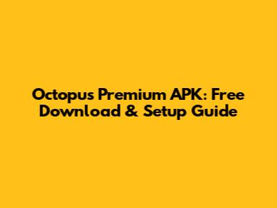 Octopus Premium APK: Free Download & Setup Guide