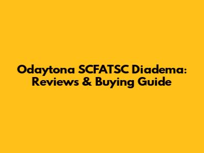 Odaytona SCFATSC Diadema: Reviews & Buying Guide