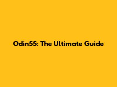 Odin55: The Ultimate Guide