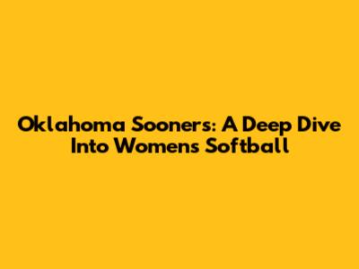 Oklahoma Sooners: A Deep Dive Into Women's Softball