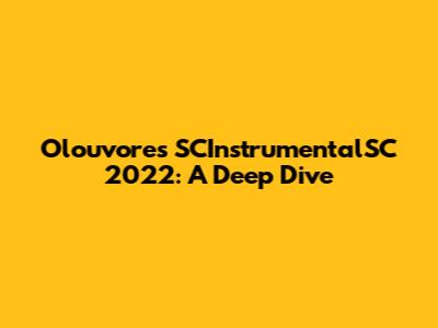 Olouvores SCInstrumentalSC 2022: A Deep Dive