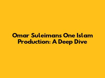 Omar Suleiman's One Islam Production: A Deep Dive