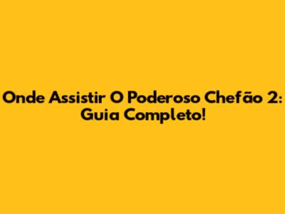 Onde Assistir O Poderoso Chefão 2: Guia Completo!