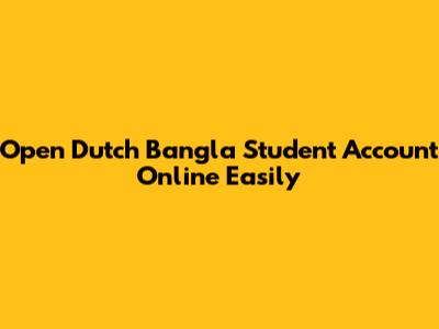 Open Dutch Bangla Student Account Online Easily