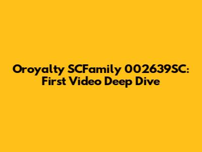 Oroyalty SCFamily 002639SC: First Video Deep Dive