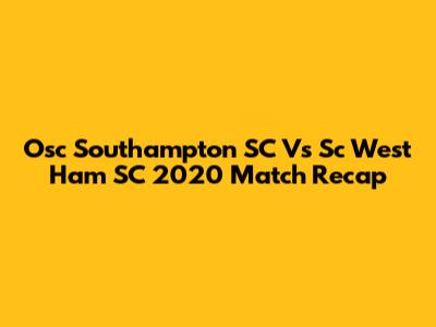 Osc Southampton SC Vs Sc West Ham SC 2020 Match Recap