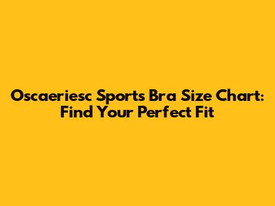 Oscaeriesc Sports Bra Size Chart: Find Your Perfect Fit