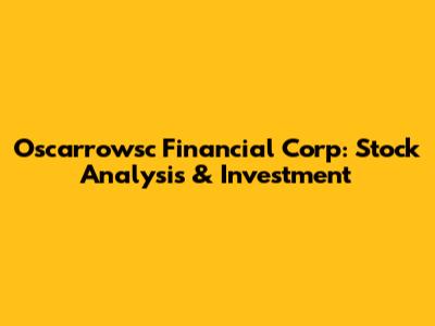 Oscarrowsc Financial Corp: Stock Analysis & Investment