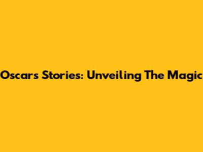 Oscars' Stories: Unveiling The Magic