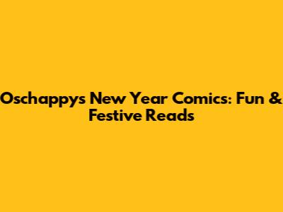 Oschappy's New Year Comics: Fun & Festive Reads