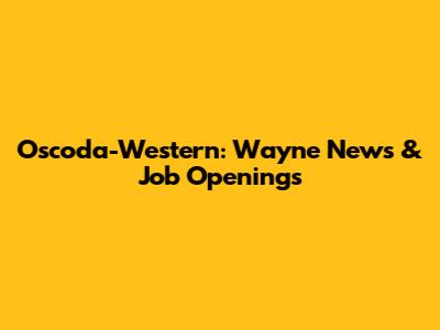 Oscoda-Western: Wayne News & Job Openings