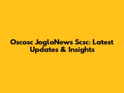 Oscosc JogloNews Scsc: Latest Updates & Insights