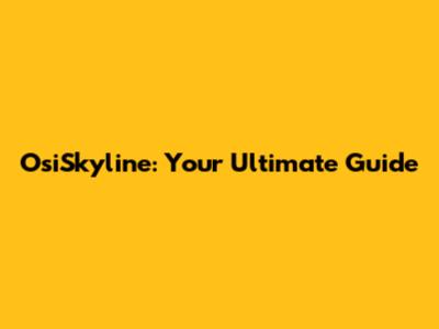 OsiSkyline: Your Ultimate Guide