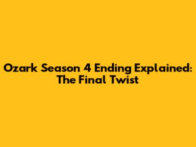 Ozark Season 4 Ending Explained: The Final Twist