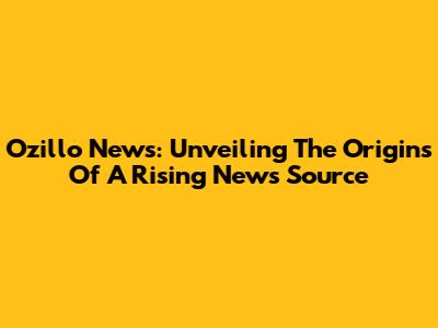 Ozillo News: Unveiling The Origins Of A Rising News Source