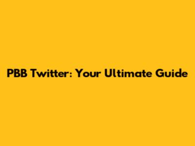 PBB Twitter: Your Ultimate Guide