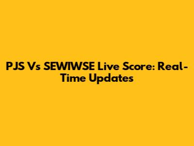PJS Vs SEWIWSE Live Score: Real-Time Updates