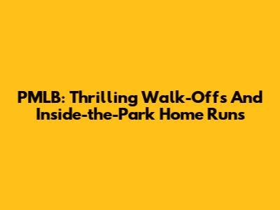 PMLB: Thrilling Walk-Offs And Inside-the-Park Home Runs