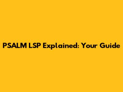PSALM LSP Explained: Your Guide