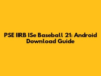 PSE IIRB ISe Baseball 21: Android Download Guide