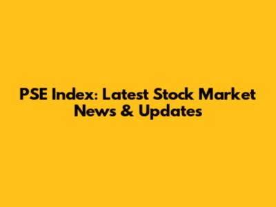 PSE Index: Latest Stock Market News & Updates