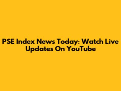 PSE Index News Today: Watch Live Updates On YouTube
