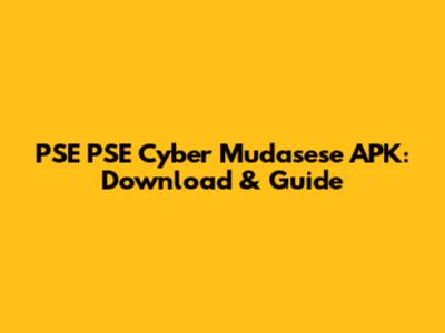 PSE PSE Cyber Mudasese APK: Download & Guide