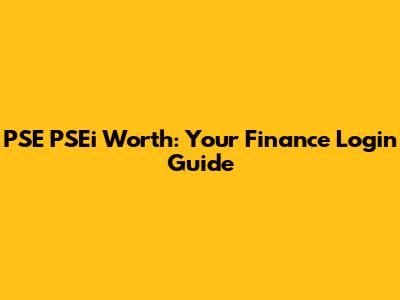 PSE PSEi Worth: Your Finance Login Guide