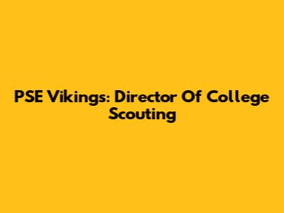 PSE Vikings: Director Of College Scouting