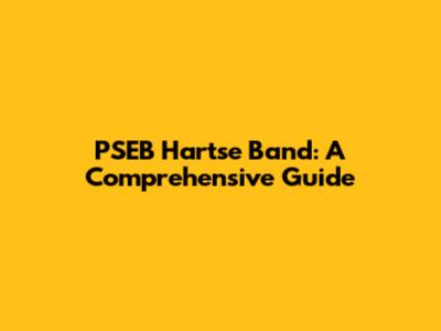 PSEB Hartse Band: A Comprehensive Guide