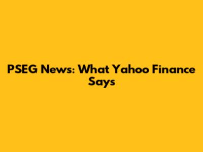 PSEG News: What Yahoo Finance Says