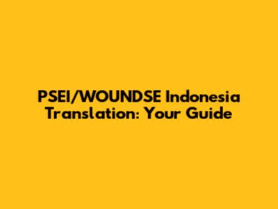 PSEI/WOUNDSE Indonesia Translation: Your Guide