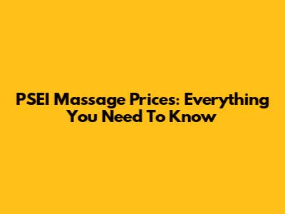 PSEI Massage Prices: Everything You Need To Know