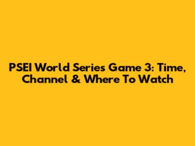 PSEI World Series Game 3: Time, Channel & Where To Watch