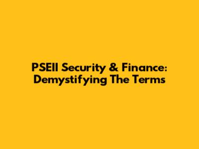 PSEII Security & Finance: Demystifying The Terms