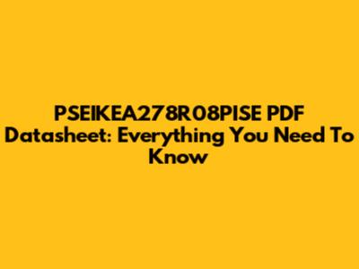 PSEIKEA278R08PISE PDF Datasheet: Everything You Need To Know