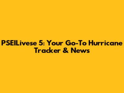 PSEILivese 5: Your Go-To Hurricane Tracker & News