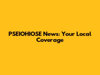 PSEIOHIOSE News: Your Local Coverage
